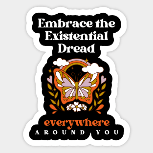 Embrace the Existential Dread Sticker